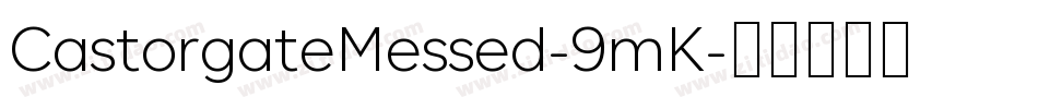 CastorgateMessed-9mK字体转换
