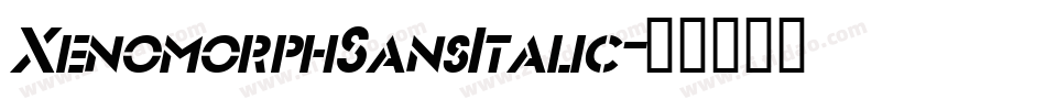 XenomorphSansItalic字体转换 XenomorphSansItalic字体转换