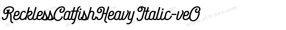 RecklessCatfishHeavyItalic-veO4字体转换