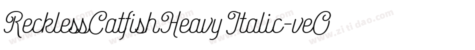 RecklessCatfishHeavyItalic-veO4字体转换