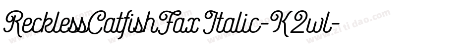 RecklessCatfishFaxItalic-K2wl字体转换