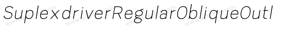 SuplexdriverRegularObliqueOutline-O9KP字体转换