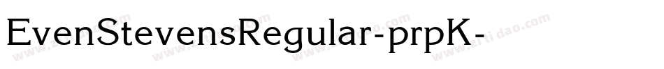 EvenStevensRegular-prpK字体转换 EvenStevensRegular-prpK字体转换