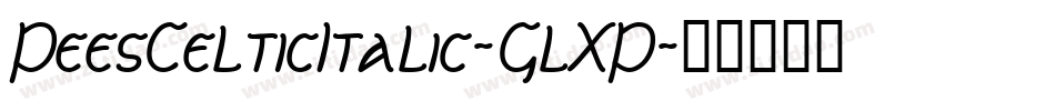 PeesCelticItalic-GlXP字体转换
