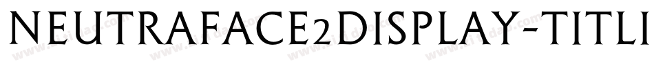 Neutraface2Display-Titling字体转换