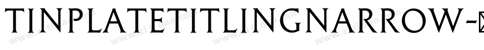 TinplateTitlingNarrow字体转换