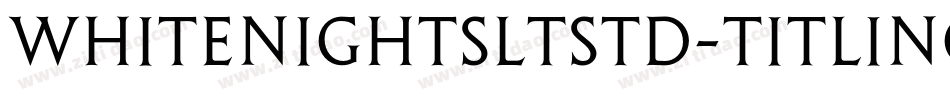 WhitenightsLTStd-Titling字体转换