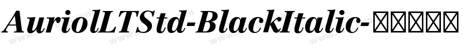 AuriolLTStd-BlackItalic字体转换