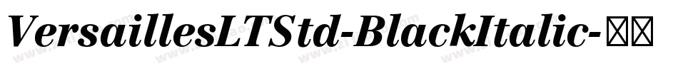 VersaillesLTStd-BlackItalic字体转换