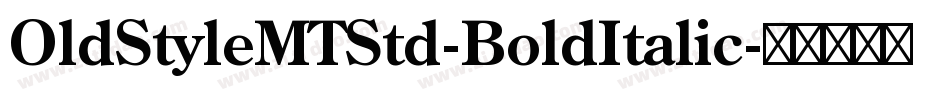 OldStyleMTStd-BoldItalic字体转换