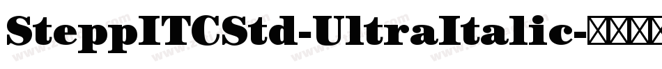 SteppITCStd-UltraItalic字体转换