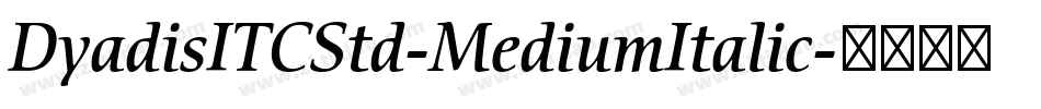 DyadisITCStd-MediumItalic字体转换