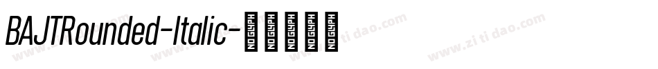BAJTRounded-Italic字体转换