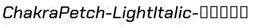 ChakraPetch-LightItalic字体转换