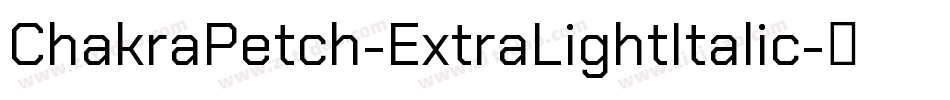 ChakraPetch-ExtraLightItalic字体转换