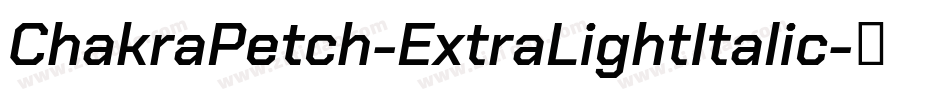 ChakraPetch-ExtraLightItalic字体转换