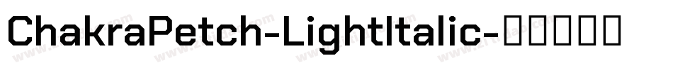 ChakraPetch-LightItalic字体转换