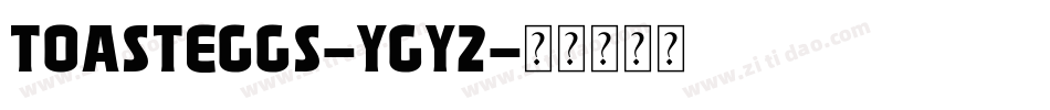 Toasteggs-YgY2字体转换