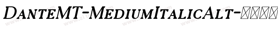 DanteMT-MediumItalicAlt字体转换