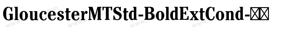 GloucesterMTStd-BoldExtCond字体转换