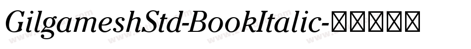 GilgameshStd-BookItalic字体转换
