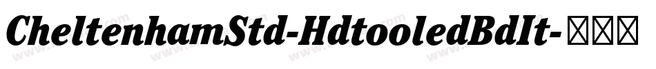 CheltenhamStd-HdtooledBdIt字体转换