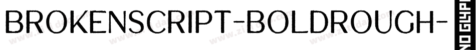 Brokenscript-BoldRough字体转换