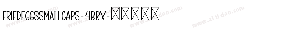 FriedEggsSmallcaps-4BRx字体转换