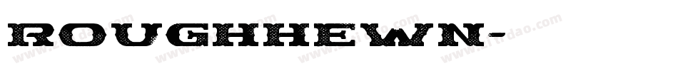 Roughhewn字体转换