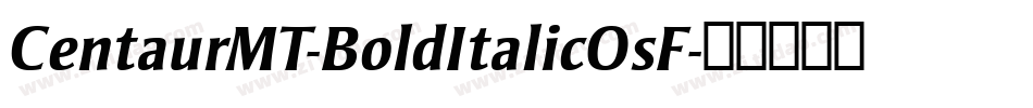 CentaurMT-BoldItalicOsF字体转换