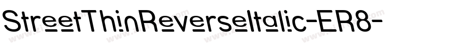 StreetThinReverseItalic-ER8字体转换