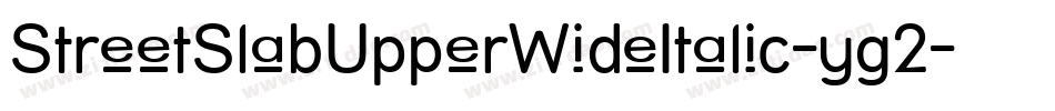 StreetSlabUpperWideItalic-yg2字体转换