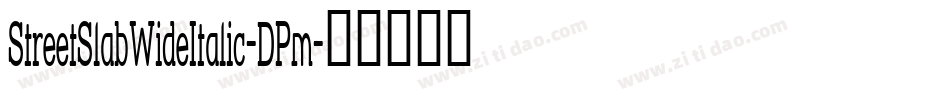 StreetSlabWideItalic-DPm字体转换