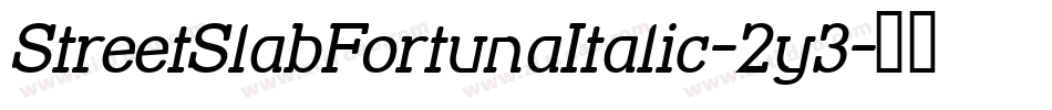 StreetSlabFortunaItalic-2y3字体转换
