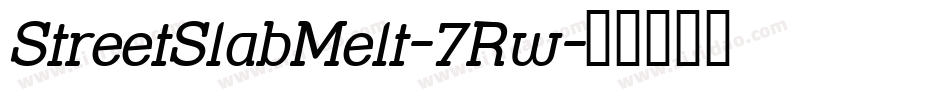 StreetSlabMelt-7Rw字体转换