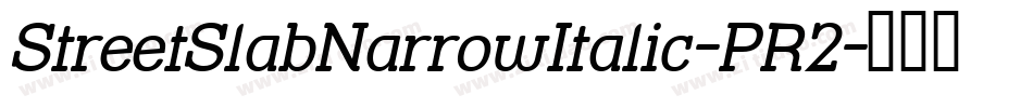 StreetSlabNarrowItalic-PR2字体转换