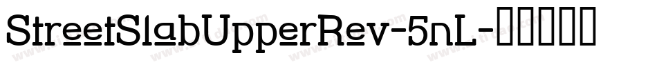 StreetSlabUpperRev-5nL字体转换