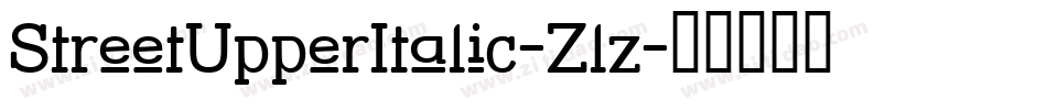 StreetUpperItalic-Zlz字体转换