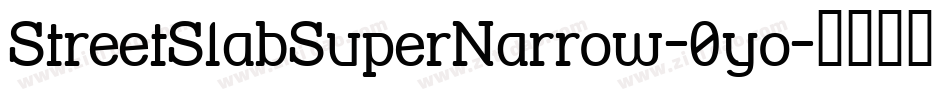 StreetSlabSuperNarrow-0yo字体转换