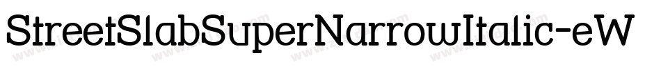 StreetSlabSuperNarrowItalic-eWg字体转换