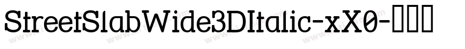 StreetSlabWide3DItalic-xX0字体转换
