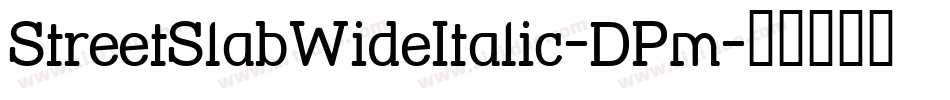 StreetSlabWideItalic-DPm字体转换