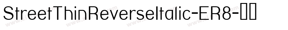 StreetThinReverseItalic-ER8字体转换