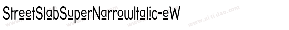 StreetSlabSuperNarrowItalic-eWg字体转换