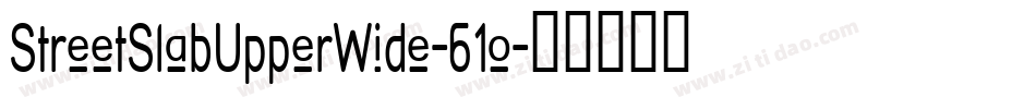 StreetSlabUpperWide-61o字体转换