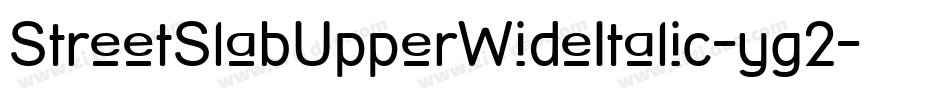 StreetSlabUpperWideItalic-yg2字体转换