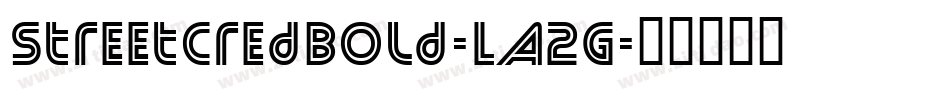 StreetCredBold-LA2G字体转换