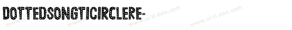 DottedSongtiCircleRe字体转换