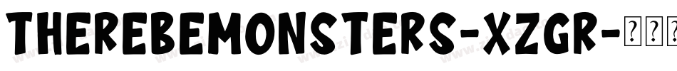 Therebemonsters-xZGR字体转换