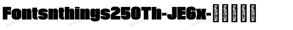 Fontsnthings250Th-JE6x字体转换
